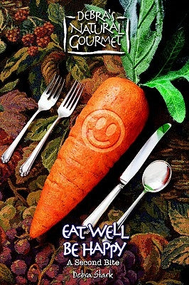 Eat Well Be Happy - A Second Bite by Stark, Debra