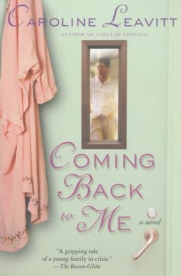 Coming Back to Me by Leavitt, Caroline