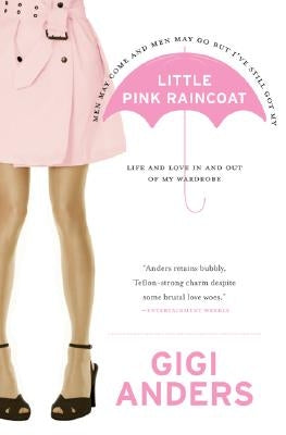 Little Pink Raincoat: Life and Love in and Out of My Wardrobe by Anders, Gigi