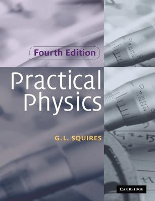 Practical Physics by Squires, G. L.