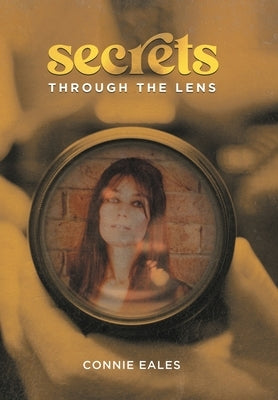 Secrets Through the Lens by Eales, Connie