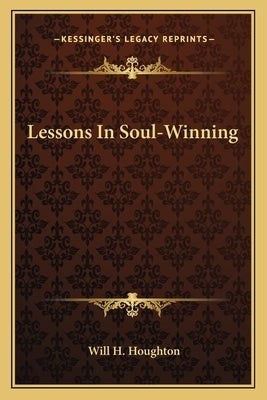 Lessons in Soul-Winning by Houghton, Will H.