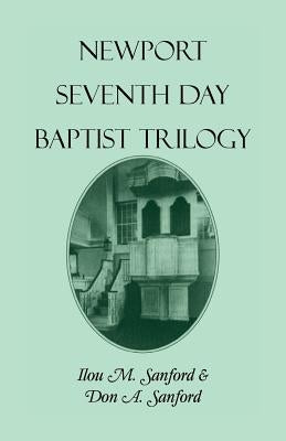 Newport Seventh Day Baptist Trilogy by Sanford, Ilou M.