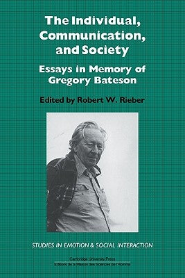The Individual, Communication, and Society: Essays in Memory of Gregory Bateson by Rieber, Robert W.