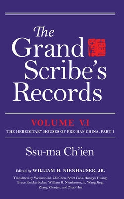 The Grand Scribe's Records, Volume V.1: The Hereditary Houses of Pre-Han China, Part I by Ch'ien, Ssu-Ma