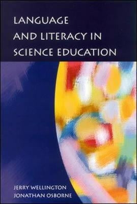 Language and Literacy in Science Education by Wellington, Jerry