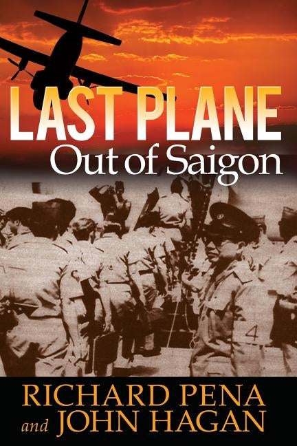 Last Plane out of Saigon by Pena, Richard