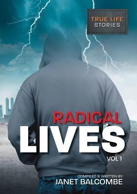 RADICAL LIVES Vol 1: 15 true life stories you just won't be able to put down by Balcombe, Janet Lisa