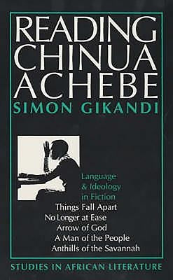 Reading Chinua Achebe: Language and Ideology in Fiction by Gikandi, Simon