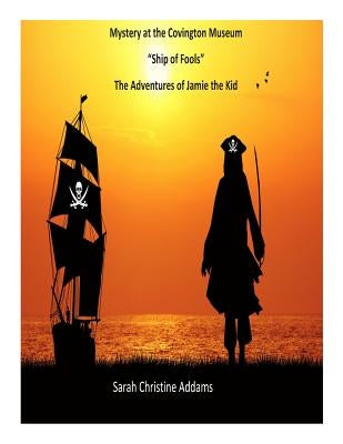 Mystery at the Covington Museum: "Ship of Fools" by Addams, Sarah Christine
