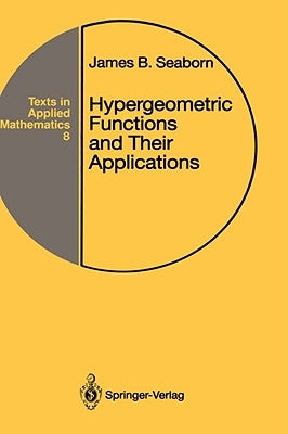 Hypergeometric Functions and Their Applications by Seaborn, James B.