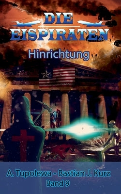 Die Eispiraten 9 - Hinrichtung by Kurz, Bastian J.
