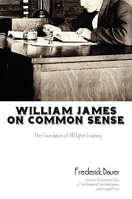 William James on Common Sense by Bauer, Frederick