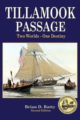 Tillamook Passage: Far Side of the Pacific by Ratty, Brian D.