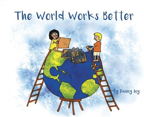 The World Works Better by Iny, Danny