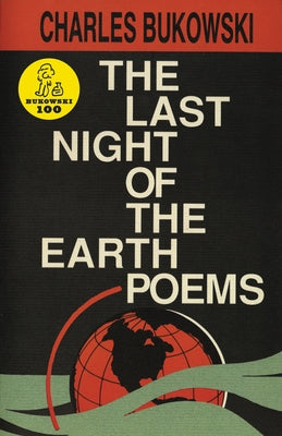 The Last Night of the Earth Poems by Bukowski, Charles