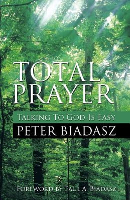 Total Prayer - Talking To God Is easy by Biadasz, Peter