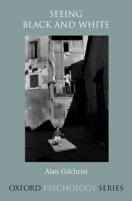 Seeing Black and White by Gilchrist, Alan