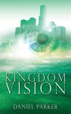 Kingdom Vision by Parker, Daniel
