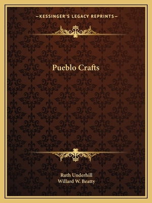 Pueblo Crafts by Underhill, Ruth