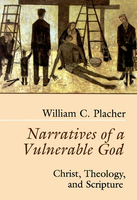 Narratives of a Vulnerable God by Placher, William C.