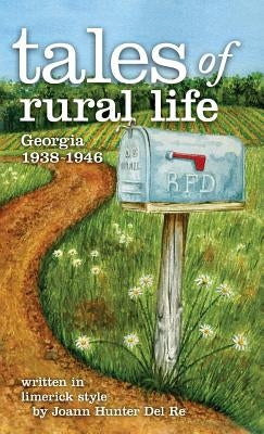 tales of rural life: Georgia 1938-1946 by del Re, Joann Hunter