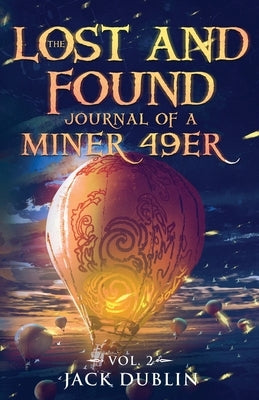 The Lost and Found Journal of a Miner 49er: Vol. 2 by Dublin, Jack