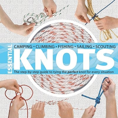 Essential Knots: The Step-By-Step Guide to Tying the Perfect Knot for Every Situation [With Rope] by Olliffe, Neville