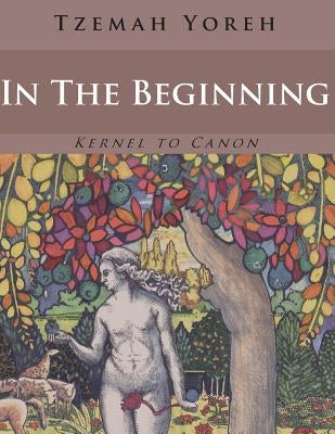In The Beginning (Bilingual Edition) by Yoreh, Tzemah