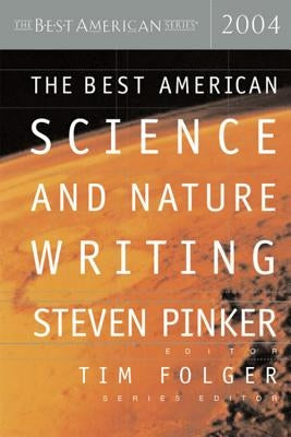 The Best American Science and Nature Writing 2004 by Pinker, Steven
