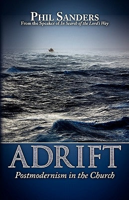 Adrift: Postmodernism in the Church by Sander, Phil