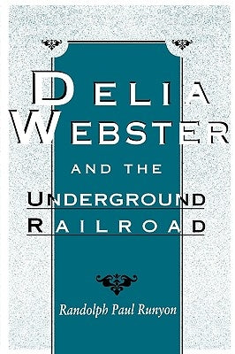 Delia Webster and the Underground Railroad by Runyon, Randolph Paul