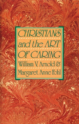 Christians and the Art of Caring by Arnold, William V.