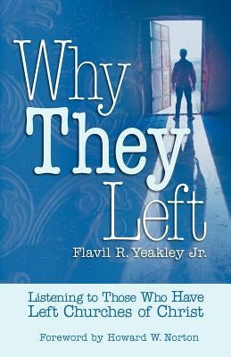 Why They Left: Listening to Those Who Have Left Churches of Christ by Yeakley, Flavil R., Jr.