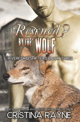 Rescued? by the Wolf (Riverford Shifters #1.5) by Rayne, Cristina