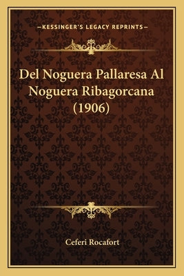 Del Noguera Pallaresa Al Noguera Ribagorcana (1906) by Rocafort, Ceferi