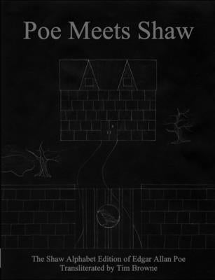 Poe Meets Shaw: The Shaw Alphabet Edition of Edgar Allan Poe by Browne, Tim