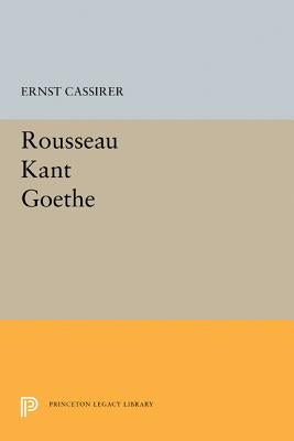 Rousseau-Kant-Goethe by Cassirer, Ernst