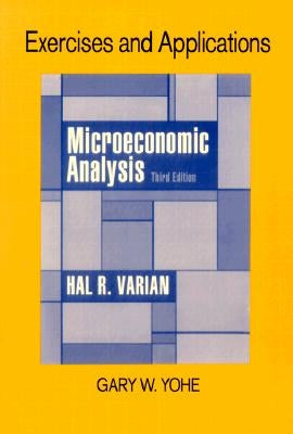 Exercises and Applications for Microeconomic Analysis (Revised) by Yohe, Gary Wynn