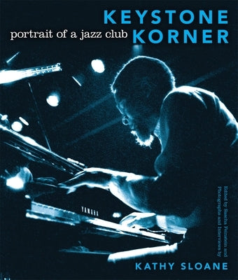 Keystone Korner: Portrait of a Jazz Club by Sloane, Kathy