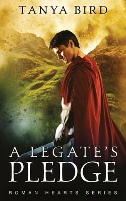 A Legate's Pledge by Bird, Tanya