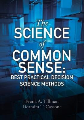 The Science of Common Sense: Best Practical Decision Science Methods by Cassone, Deandra T.