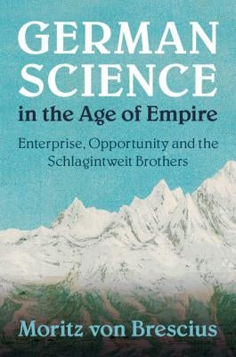 German Science in the Age of Empire by Von Brescius, Moritz