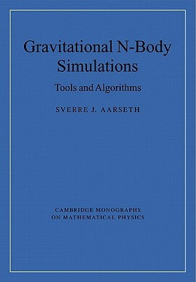 Gravitational N-Body Simulations: Tools and Algorithms by Aarseth, Sverre J.