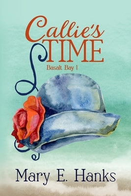 Callie's Time: A Mature-age Christian Romance by Hanks, Mary E.