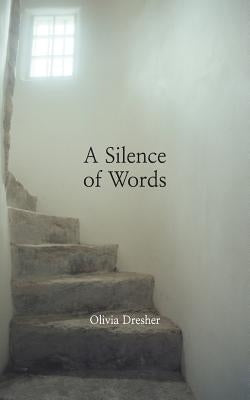A Silence of Words by Dresher, Olivia