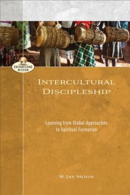 Intercultural Discipleship by Moon, W. Jay