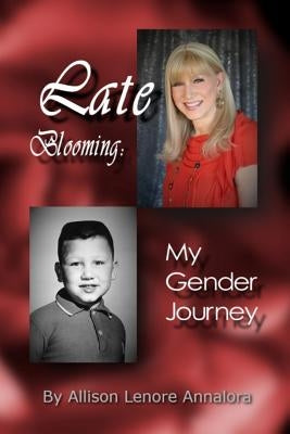 Late Blooming: My Gender Journey: A Memoir by Johnson, Kristin