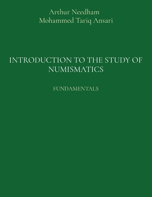 Introduction to the Study of Numismatics: Fundamentals by Needham, Arthur