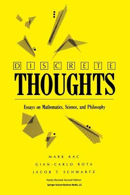 Discrete Thoughts: Essays on Mathematics, Science and Philosophy by Kac, Mark